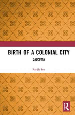 Birth of a Colonial City: Calcutta de Ranjit Sen