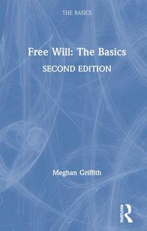 Free Will: The Basics de Meghan Griffith