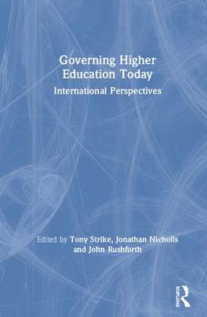 Governing Higher Education Today: International Perspectives de Tony Strike