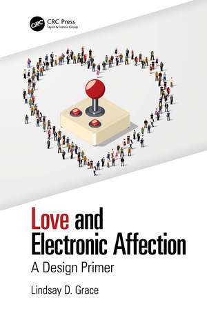 Love and Electronic Affection: A Design Primer de Lindsay Grace