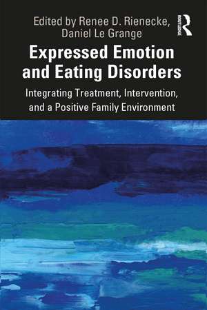 Eating Disorders and Expressed Emotion: Integrating Treatment, Intervention, and a Positive Family Environment de Renee Rienecke