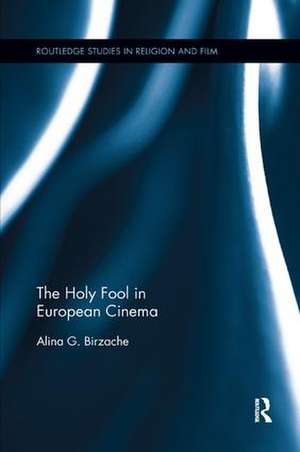 The Holy Fool in European Cinema de Alina G. Birzache