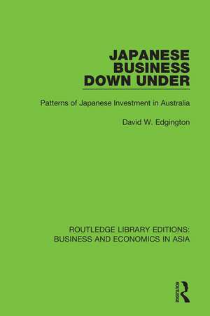 Japanese Business Down Under: Patterns of Japanese Investment in Australia de David W. Edgington