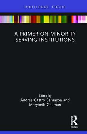 A Primer on Minority Serving Institutions de Andrés Castro Samayoa