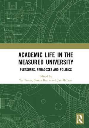 Academic Life in the Measured University: Pleasures, Paradoxes and Politics de Tai Peseta