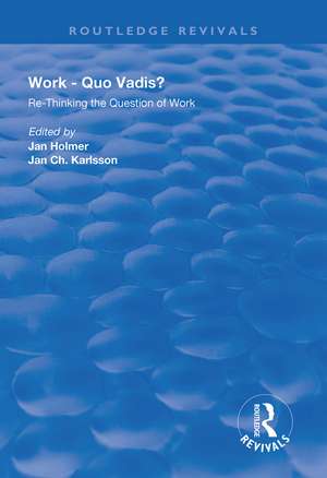 Work: Quo Vadis?: Re-thinking the Question of Work de Jan Holmer