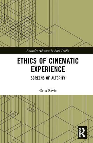 Ethics of Cinematic Experience: Screens of Alterity de Orna Raviv