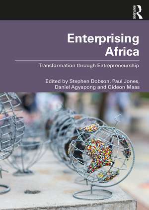 Enterprising Africa: Transformation through Entrepreneurship de Stephen Dobson