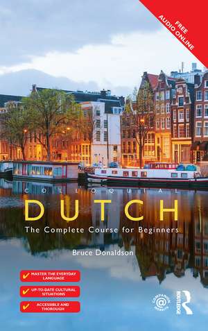 Colloquial Dutch: A Complete Language Course de Bruce Donaldson