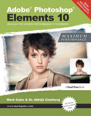 Adobe Photoshop Elements 10: Maximum Performance: Unleash the hidden performance of Elements de Mark Galer