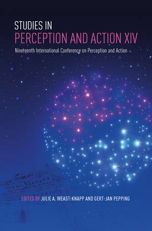 Studies in Perception and Action XIV: Nineteenth International Conference on Perception and Action de Julie A. Weast-Knapp