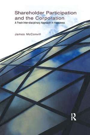 Shareholder Participation and the Corporation: A Fresh Inter-Disciplinary Approach in Happiness de James McConvill