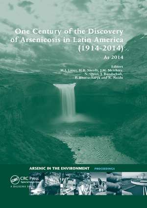 One Century of the Discovery of Arsenicosis in Latin America (1914-2014) As2014: Proceedings of the 5th International Congress on Arsenic in the Environment, May 11-16, 2014, Buenos Aires, Argentina de Marta I. Litter