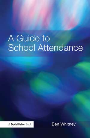 A Guide to School Attendance de Ben Whitney