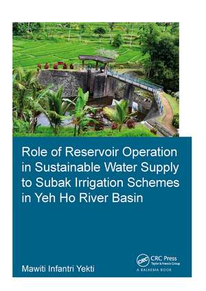 Role of Reservoir Operation in Sustainable Water Supply to Subak Irrigation Schemes in Yeh Ho River Basin: Development of Subak Irrigation Schemes: Learning from Experiences of Ancient Subak Schemes for Participatory Irrigation System Management in Bali de Mawiti Infantri Yekti