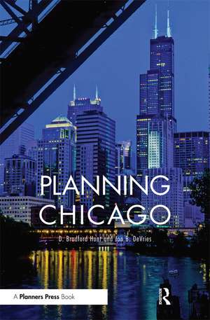 Planning Chicago de D. Bradford Hunt