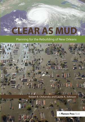 Clear as Mud: Planning for the Rebuilding of New Orleans de Robert B. Olshansky