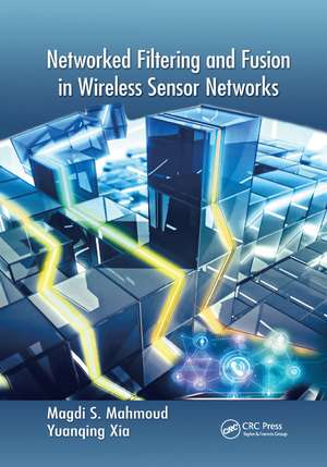 Networked Filtering and Fusion in Wireless Sensor Networks de Magdi S. Mahmoud