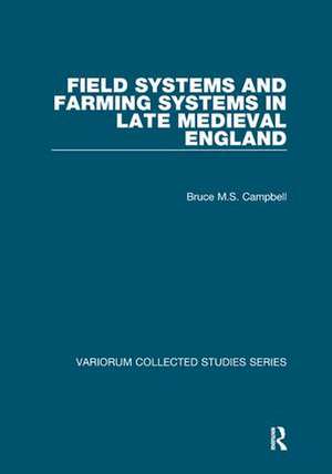 Field Systems and Farming Systems in Late Medieval England de Bruce M.S. Campbell