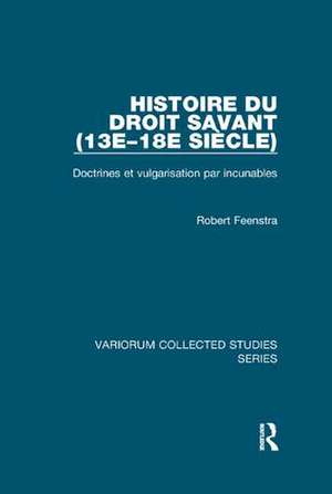 Histoire du droit savant (13e–18e siècle): Doctrines et vulgarisation par incunables de Robert Feenstra