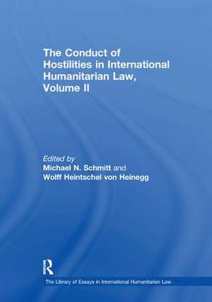 The Conduct of Hostilities in International Humanitarian Law, Volume II de Wolff Heintschel von Heinegg