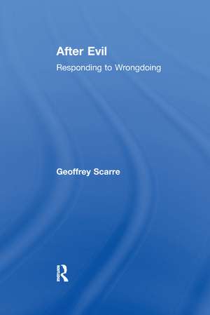 After Evil: Responding to Wrongdoing de Geoffrey Scarre