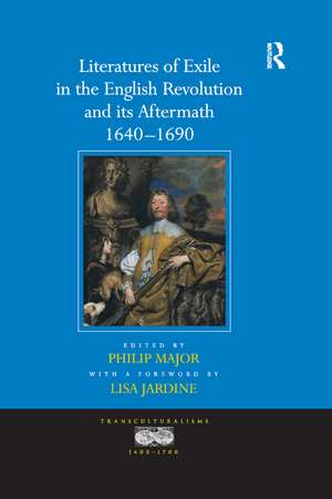 Literatures of Exile in the English Revolution and its Aftermath, 1640-1690 de a foreword by Lisa Jardine