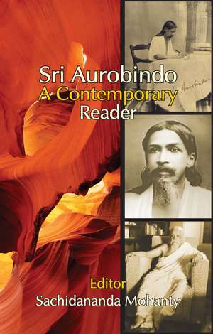 Sri Aurobindo: A Contemporary Reader de Sachidananda Mohanty