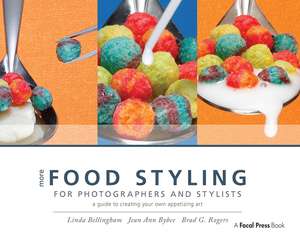 More Food Styling for Photographers & Stylists: A guide to creating your own appetizing art de Linda Bellingham