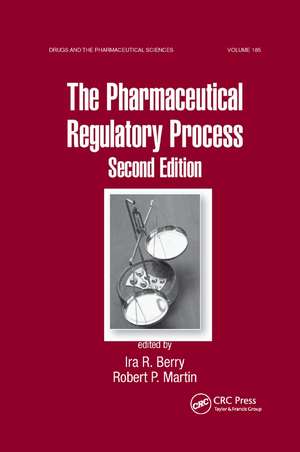 The Pharmaceutical Regulatory Process de Ira R. Berry