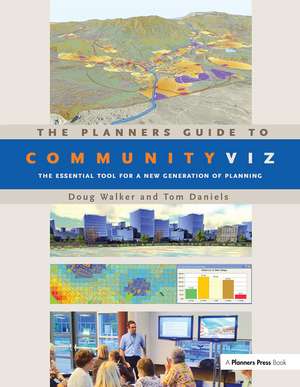 The Planners Guide to CommunityViz: The Essential Tool for a New Generation of Planning de Doug Walker