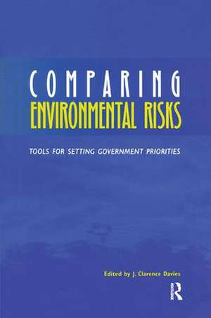 Comparing Environmental Risks: Tools for Setting Government Priorities de J. Clarence Davies