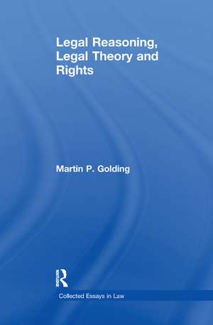 Legal Reasoning, Legal Theory and Rights de Martin P. Golding