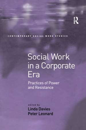 Social Work in a Corporate Era: Practices of Power and Resistance de Linda Davies