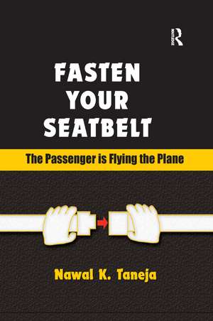 Fasten Your Seatbelt: The Passenger is Flying the Plane de Nawal K. Taneja