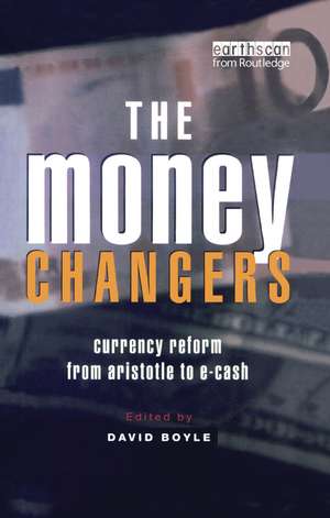 The Money Changers: Currency Reform from Aristotle to E-Cash de David Boyle