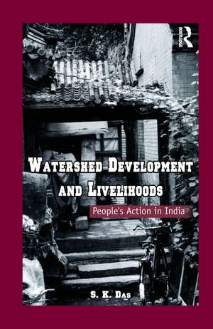 Watershed Development and Livelihoods: People’s Action in India de S. K. Das