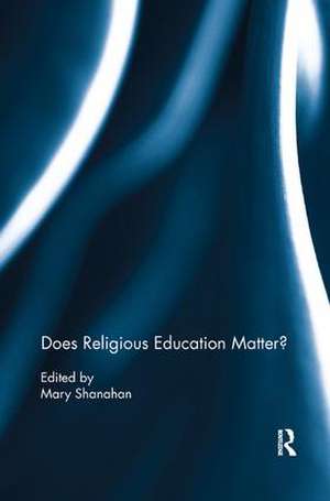 Does Religious Education Matter? de Mary Shanahan