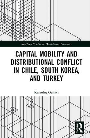 Capital Mobility and Distributional Conflict in Chile, South Korea, and Turkey de Kurtuluş Gemici