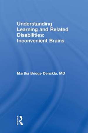 Understanding Learning and Related Disabilities: Inconvenient Brains de Martha Bridge Denckla