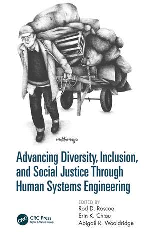 Advancing Diversity, Inclusion, and Social Justice Through Human Systems Engineering de Rod D. Roscoe