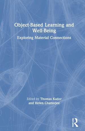 Object-Based Learning and Well-Being: Exploring Material Connections de Thomas Kador