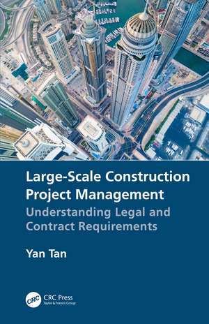 Large-Scale Construction Project Management: Understanding Legal and Contract Requirements de Yan Tan