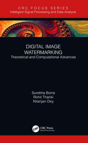 Digital Image Watermarking: Theoretical and Computational Advances de Surekha Borra