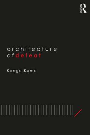 Architecture of Defeat de Kengo Kuma