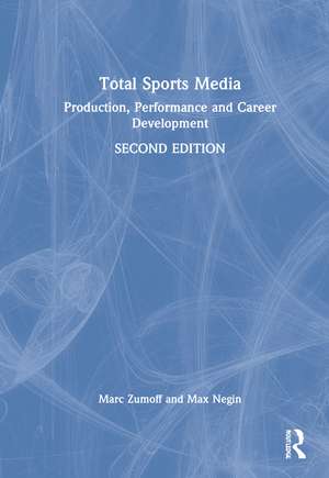 Total Sports Media: Production, Performance and Career Development de Marc Zumoff