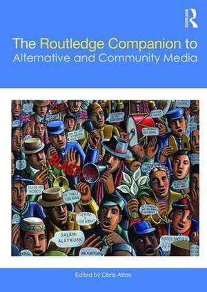 The Routledge Companion to Alternative and Community Media de Chris Atton