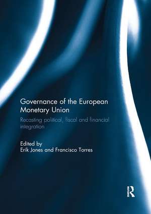 Governance of the European Monetary Union: Recasting Political, Fiscal and Financial Integration de Erik Jones