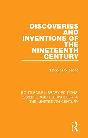 Discoveries and Inventions of the Nineteenth Century de Robert Routledge