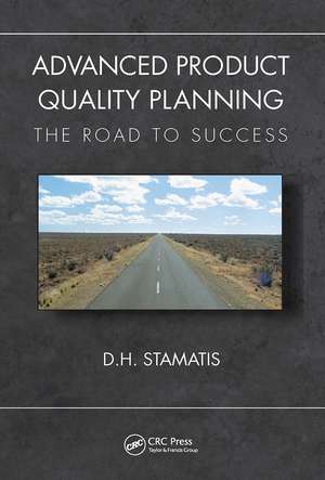 Advanced Product Quality Planning: The Road to Success de D. H. Stamatis